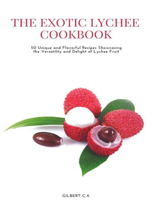 cover image of The Exotic Lychee Cookbook